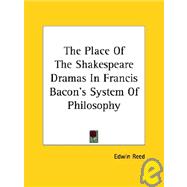The Place of the Shakespeare Dramas in Francis Bacon's System of Philosophy