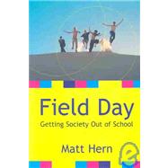 Field Day : Getting Society Out of School