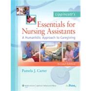 Lippincott's Essentials for Nursing Assistants A Humanistic Approach to Caregiving