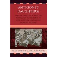 Antigone's Daughters? Gender, Genealogy and the Politics of Authorship in 20th-Century Portuguese Women's Writing