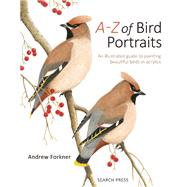 A-Z of Bird Portraits An illustrated guide to painting beautiful birds in acrylics