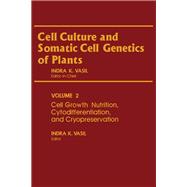 Cell Culture and Somatic Cell Genetics of Plants: Cell Growth, Nutrition, Cytodifferentiation, and Cryopreservation