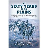 My Sixty Years on the Plains,9780486840024