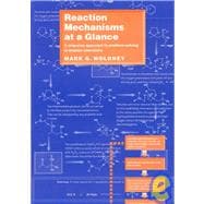 Reaction Mechanisms At a Glance A Stepwise Approach to Problem-Solving in Organic Chemistry