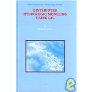 Distributed Hydrologic Modeling Using Gis