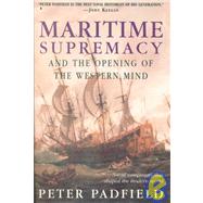 Maritime Supremacy and the Opening of the Western Mind Naval Campaigns That Shaped the Modern World
