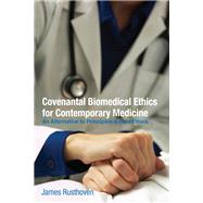 Covenantal Biomedical Ethics for Contemporary Medicine