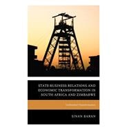 State-Business Relations and Economic Transformation in South Africa and Zimbabwe  Unfinished Transformation