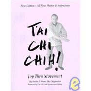 T'ai Chi Chih : Joy Thru Movement