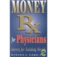 Money : Rx for Physicians: Secrets for Building Wealth