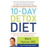 The Blood Sugar Solution 10-Day Detox Diet Activate Your Body's Natural Ability to Burn Fat and Lose Weight Fast