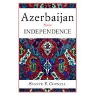 Azerbaijan Since Independence