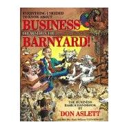 Everything I Needed to Know About Business I Learned in the Barnyard