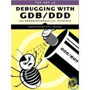 Art of Debugging with GDB, DDD, and Eclipse : For Professionals and Students
