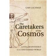 The Caretakers of the Cosmos