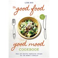 The Good Food Good Mood Cookbook