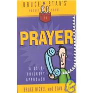 Bruce and Stan's Pocket Guide to Prayer : A User-Friendly Approach