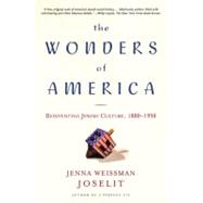 The Wonders of America; Reinventing Jewish Culture 1880-1950