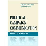 Political Campaign Communication Theory, Method, and Practice