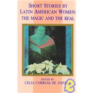 Short Stories by Latin American Women : The Magic and the Real