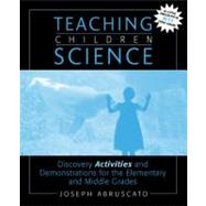 Teaching Children Science : Discovery Activities and Demonstrations for the Elementary and Middle Grades