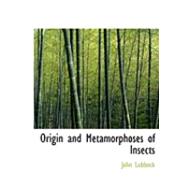 Origin and Metamorphoses of Insects