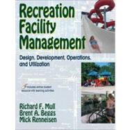 Recreation Facility Management : Design, Development, Operations and Utilization