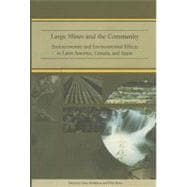 Large Mines and the Community : Socioeconomic and Environmental Effects in Latin America, Canada, and Spain