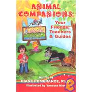 Animal Companions : Your Friends, Teachers and Guides