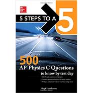 5 Steps to a 5: 500 AP Physics C Questions to Know by Test Day