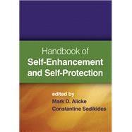 Handbook of Self-enhancement and Self-protection