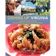 Dishing Up® Virginia 145 Recipes That Celebrate Colonial Traditions and Contemporary Flavors