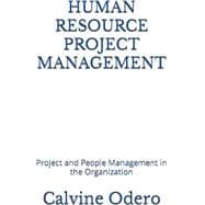 HUMAN RESOURCE PROJECT MANAGEMENT: Project and People Management in the Organization