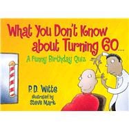 What You Don't Know About Turning 60 A Funny Birthday Quiz