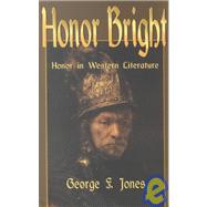 Honor Bright : Honor in Western Literature