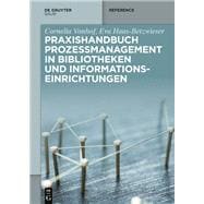Praxishandbuch Prozessmanagement in Bibliotheken Und Informationseinrichtungen