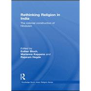 Rethinking Religion in India: The Colonial Construction of Hinduism