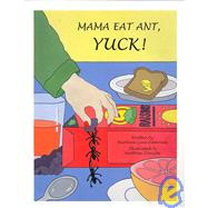Mama Eat Ant, Yuck!