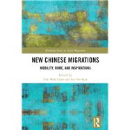 New Chinese Migrations: Mobility, Home, and Inspirations