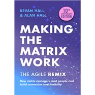 Making the Matrix Work, 2nd edition The Agile Remix