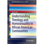 Understanding Theology and Homosexuality in African American Communities