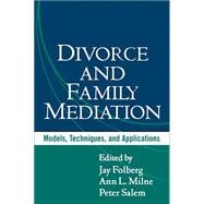 Divorce and Family Mediation Models, Techniques, and Applications