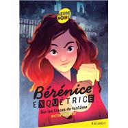 Bérénice enquêtrice - Tome 1, Sur les traces du fantôme