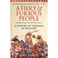 A Fiery & Furious People A History of Violence in England