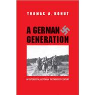 A German Generation; An Experiential History of the Twentieth Century