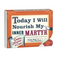 Today I Will Nourish My Inner Martyr
