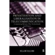 Privatisation and Liberalisation in European Telecommunications: Comparing Britain, the Netherlands and France