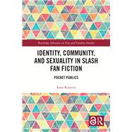 Identity, Community, and Sexuality in Slash Fan Fiction