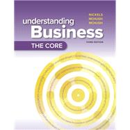 Loose-Leaf Edition Understanding Business: The Core