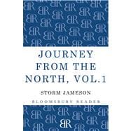 Journey from the North, Volume 1 Autobiography of Storm Jameson